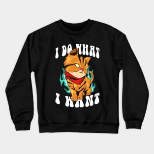 Cat I Do What I Want Crewneck Sweatshirt